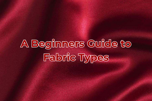 101 - A Beginners Guide to Fabric Types