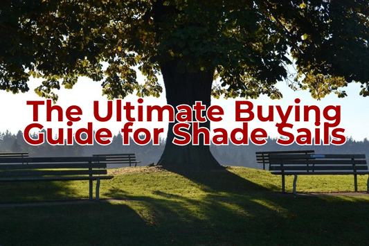 The Ultimate Buying Guide for Shade Sails